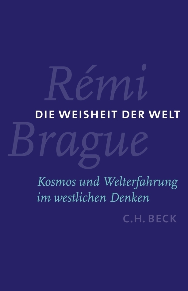 Cover: 9783406535215 | Die Weisheit der Welt | Kosmos und Welterfahrung im westlichen Denken