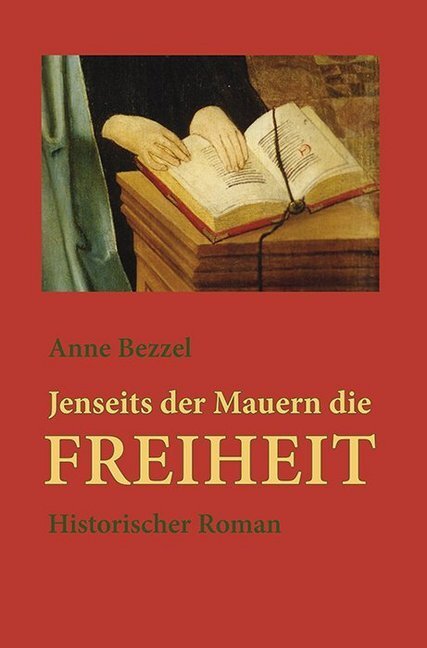 Cover: 9783861604174 | Jenseits der Mauern die Freiheit | Historischer Roman | Anne Bezzel