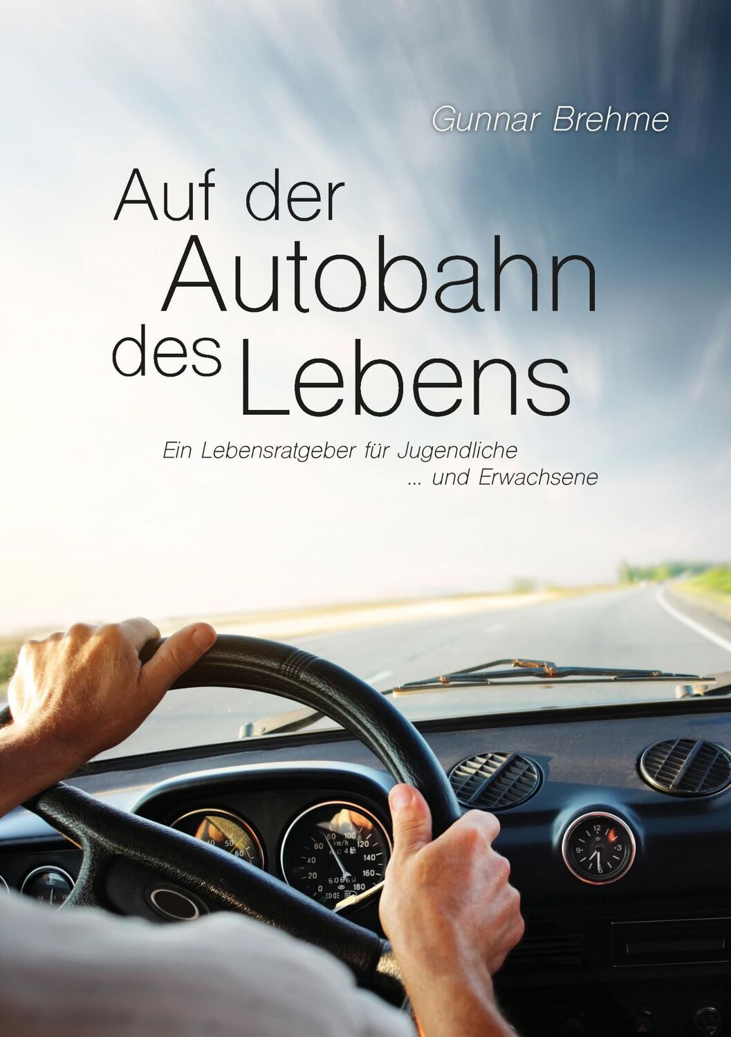 Cover: 9783741229497 | Auf der Autobahn des Lebens | Gunnar Brehme | Taschenbuch | Paperback