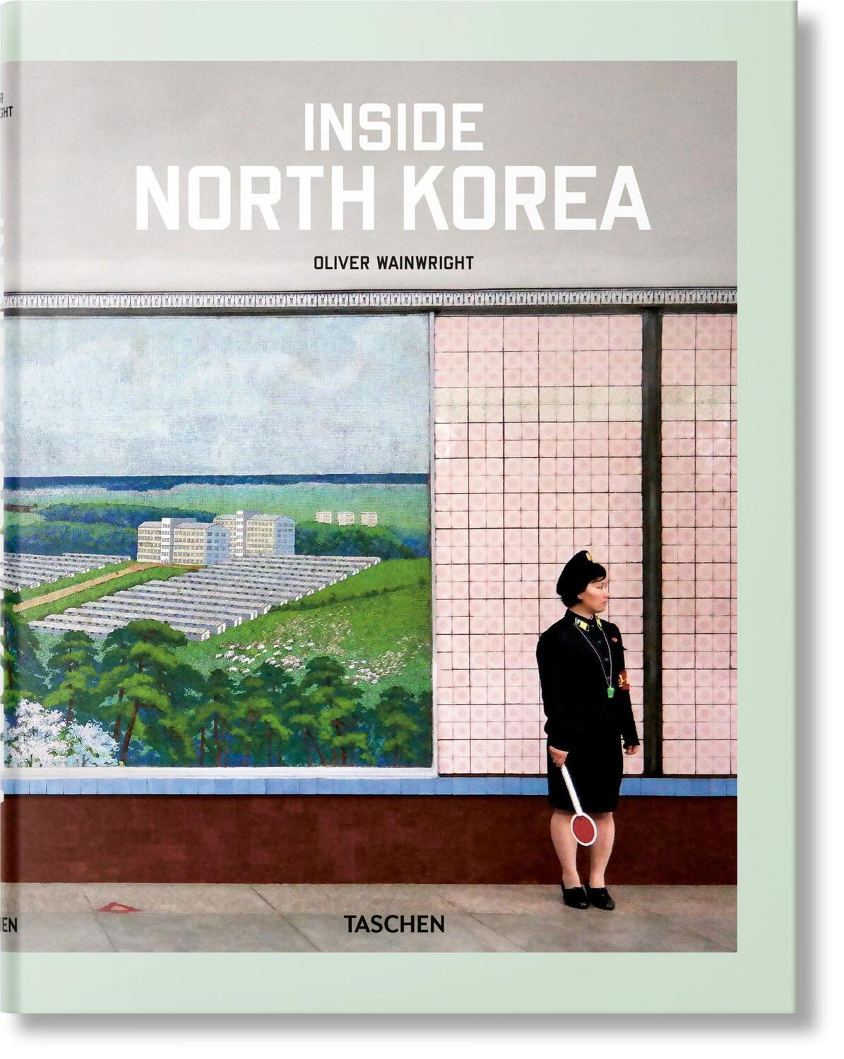 Cover: 9783836572217 | Inside North Korea | Oliver Wainwright | Buch | Hardcover | 240 S.