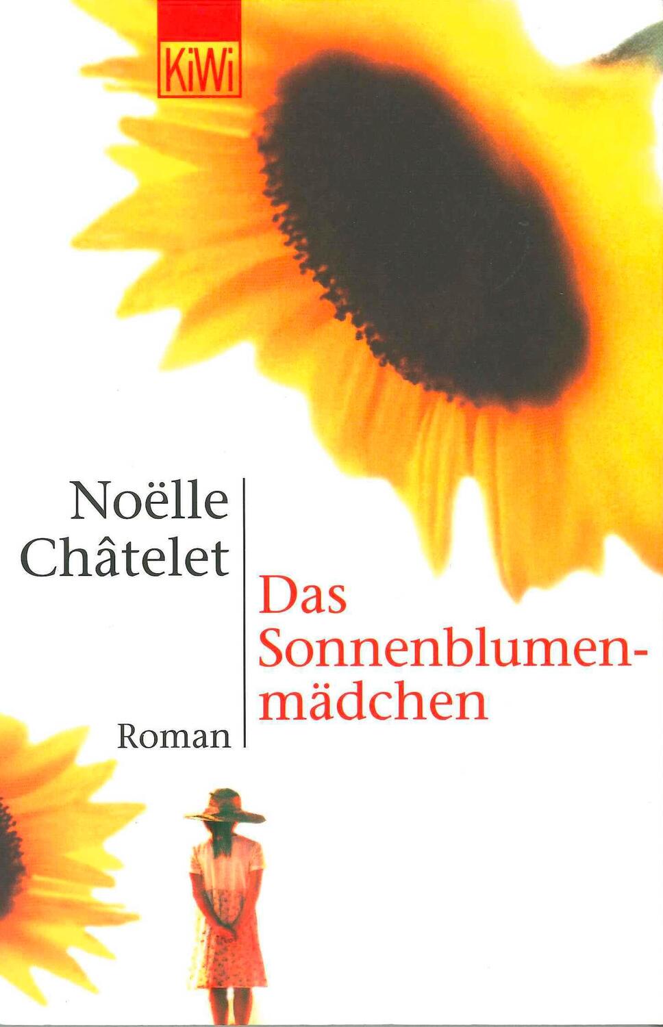 Cover: 9783462030464 | Das Sonnenblumenmädchen | Noelle Chatelet | Taschenbuch | KIWI | 2001