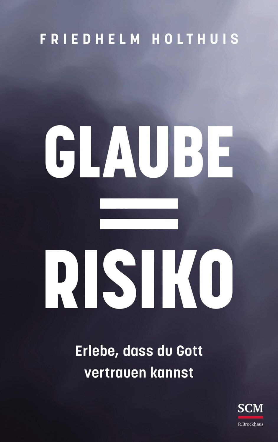 Cover: 9783417010190 | Glaube = Risiko | Erlebe, dass du Gott vertrauen kannst | Holthuis