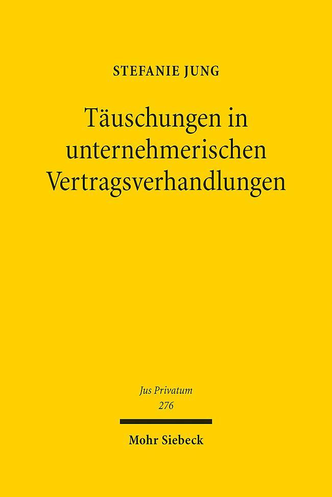 Cover: 9783161633317 | Täuschungen in unternehmerischen Vertragsverhandlungen | Stefanie Jung