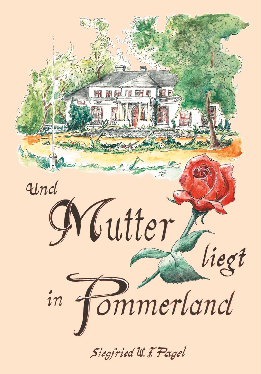 Cover: 9783899065015 | Und Mutter liegt in Pommerland | Siegfried W. F. Pagel | Taschenbuch