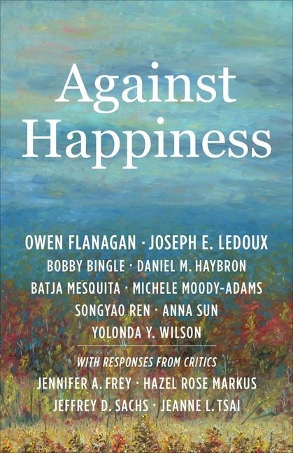 Cover: 9780231209496 | Against Happiness | Owen Flanagan (u. a.) | Taschenbuch | Englisch