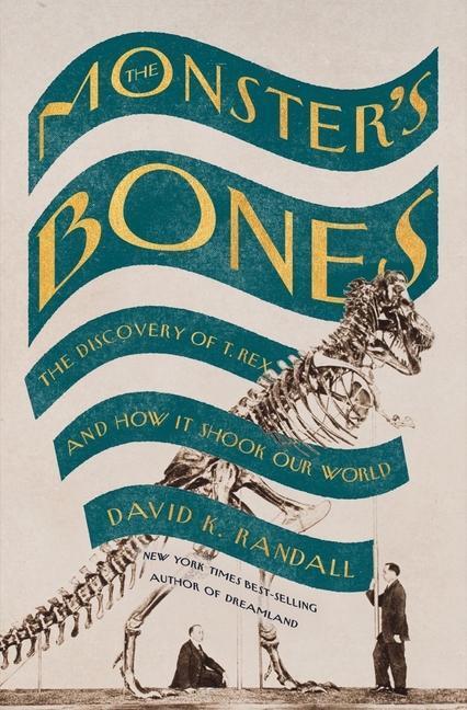 Cover: 9781324006534 | The Monster's Bones: The Discovery of T. Rex and How It Shook Our...