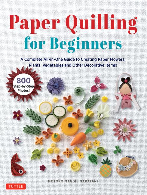 Cover: 9780804857666 | Paper Quilling for Beginners | Motoko Maggie Nakatani | Buch | 2024