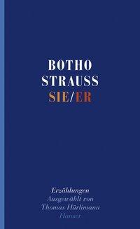 Cover: 9783446238657 | Sie/Er | Erzählungen Ausgewählt von Thomas Hürlimann | Botho Strauß