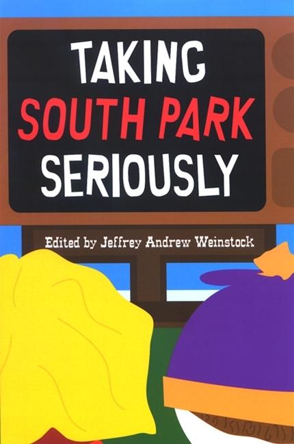 Cover: 9780791475669 | Taking South Park Seriously | Jeffrey Andrew Weinstock | Taschenbuch