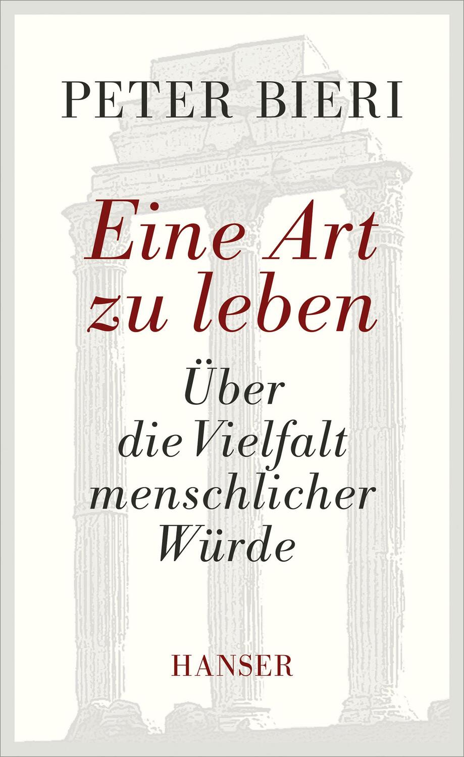 Cover: 9783446243491 | Eine Art zu leben | Über die Vielfalt menschlicher Würde | Peter Bieri