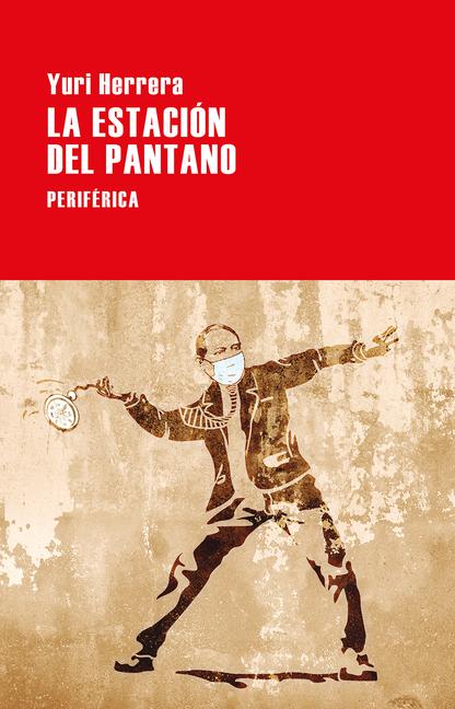 Cover: 9788418838545 | La estación del pantano | Yuri Herrera | Taschenbuch | Spanisch | 2024