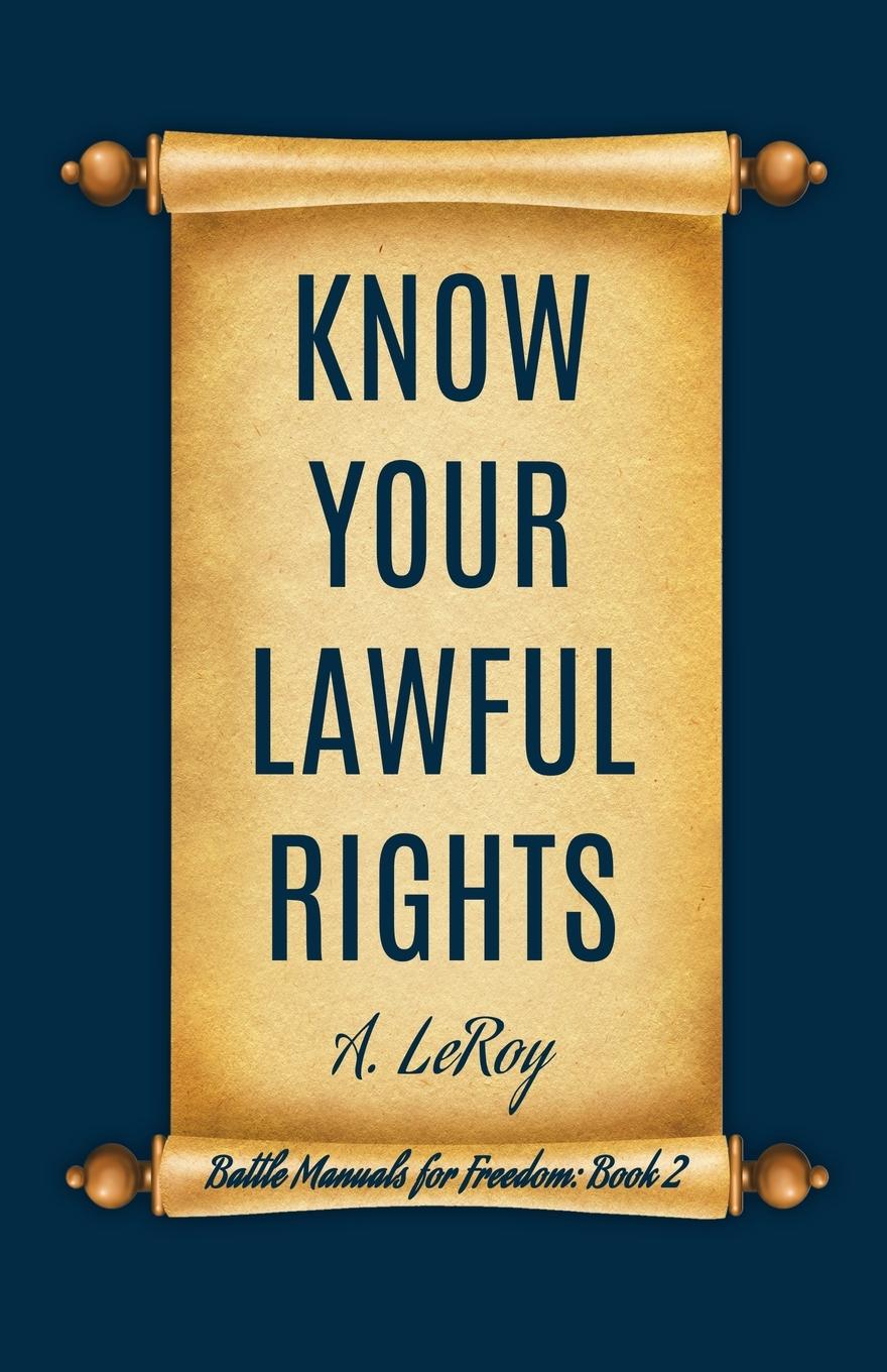 Cover: 9781917073035 | Know Your Lawful Rights | A. Leroy | Taschenbuch | Englisch | 2024