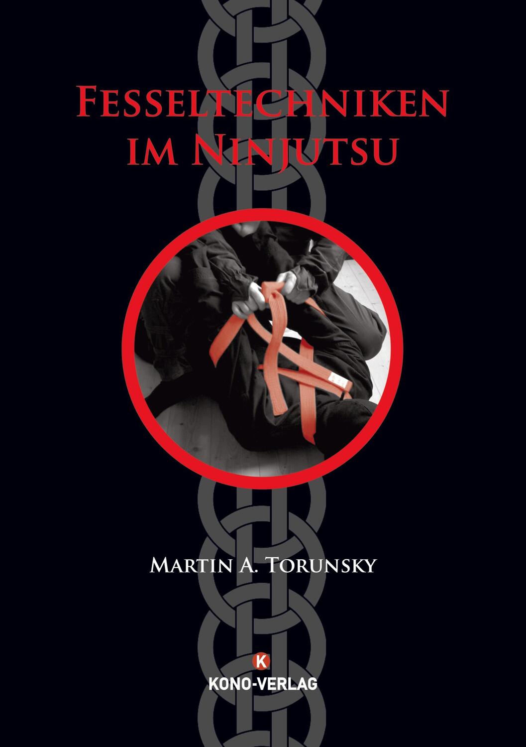 Cover: 9783910555082 | Fesseltechniken im Ninjutsu | Martin Torunsky | Taschenbuch | 172 S.