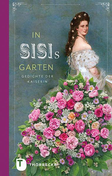 Cover: 9783799505840 | In Sisis Garten | Gedichte der Kaiserin | Elisabeth | Buch | 64 S.