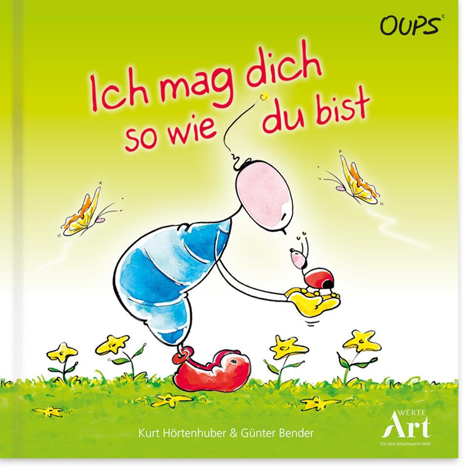 Cover: 9783903175402 | Ich mag dich so wie du bist | Oups Kinderbuch | Kurt Hörtenhuber