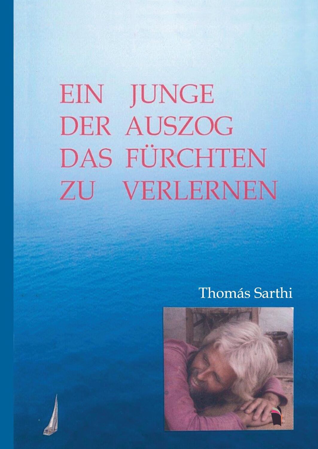 Cover: 9783960830313 | Ein Junge, der auszog das Fürchten zu verlernen | Thomás Sarthi | Buch