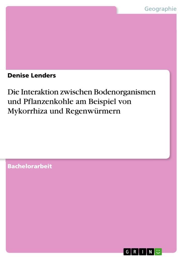 Cover: 9783668517929 | Die Interaktion zwischen Bodenorganismen und Pflanzenkohle am...