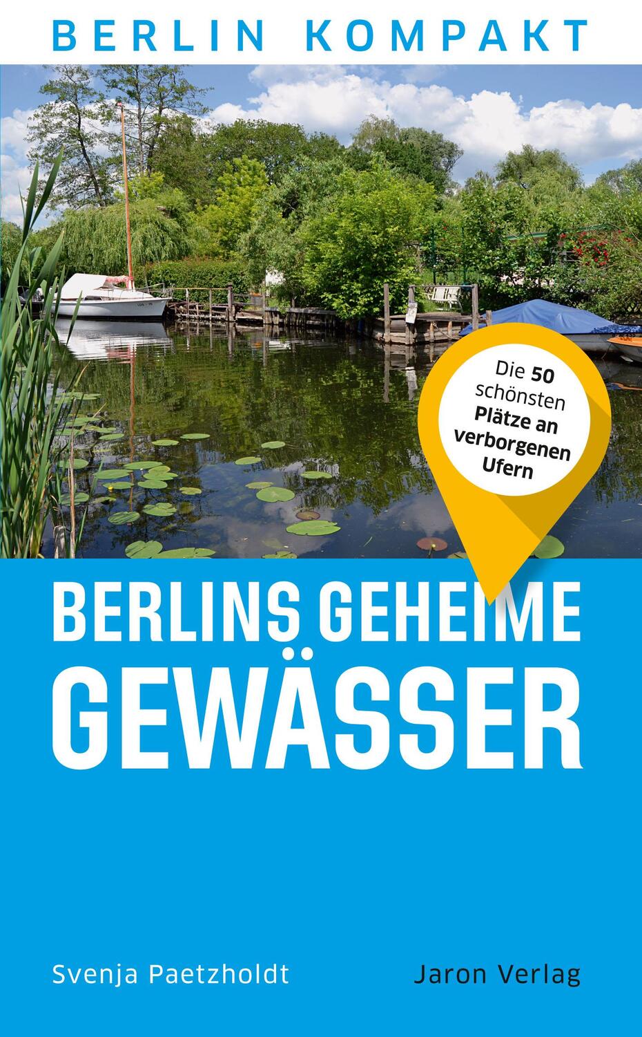 Cover: 9783897734340 | Berlins geheime Gewässer | Svenja Paetzholdt | Taschenbuch | 144 S.