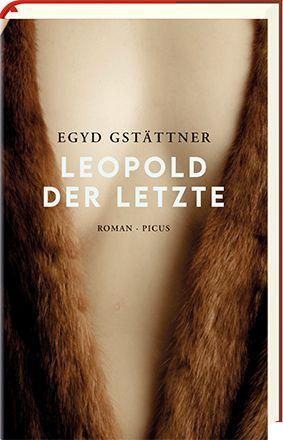 Cover: 9783711721129 | Leopold der Letzte | Roman, Oder: Es ist vollbracht | Egyd Gstättner