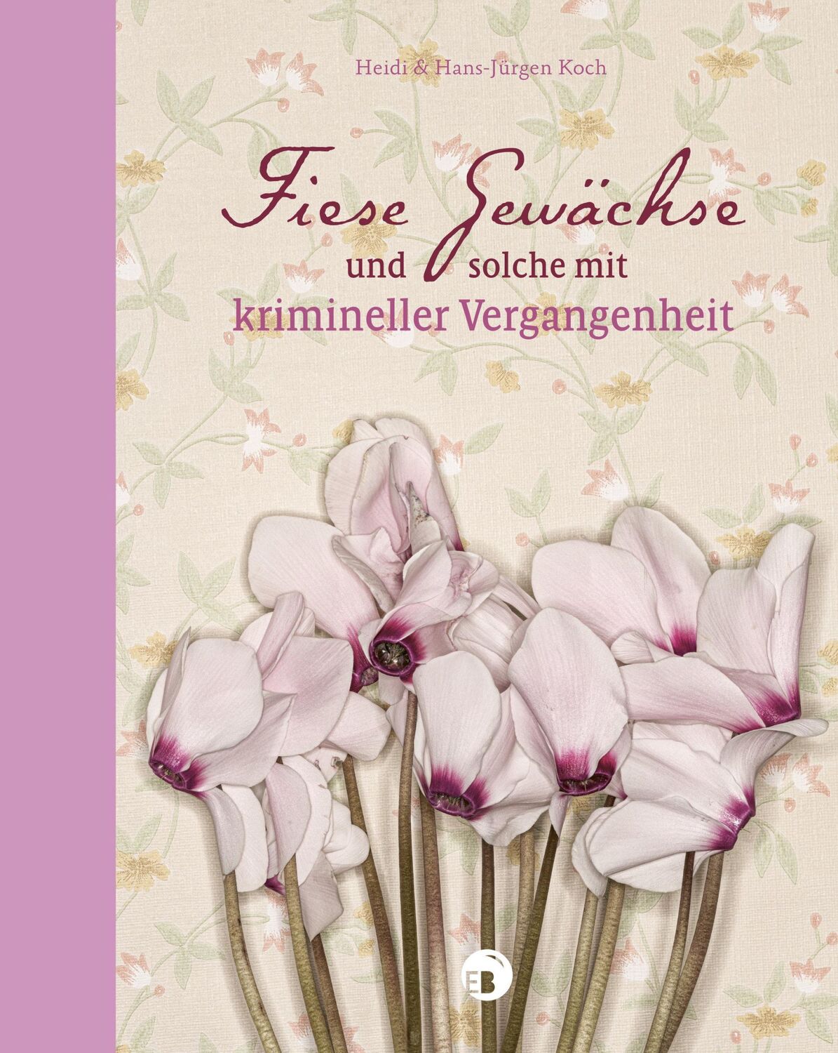 Cover: 9783965465145 | Fiese Gewächse | Heidi Koch (u. a.) | Buch | 176 S. | Deutsch | 2024