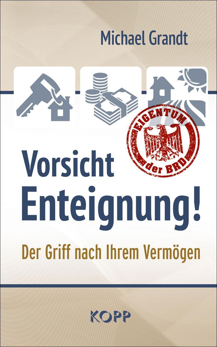 Cover: 9783864457876 | Vorsicht Enteignung! | Der Griff nach Ihrem Vermögen | Michael Grandt