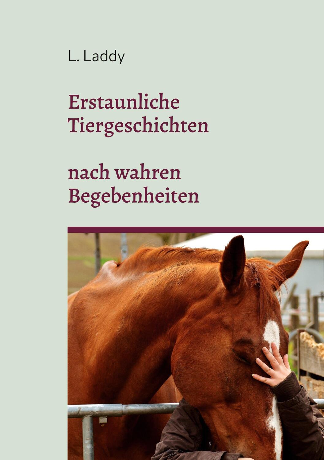 Cover: 9783748137764 | Erstaunliche Tiergeschichten nach wahren Begebenheiten | L. Laddy