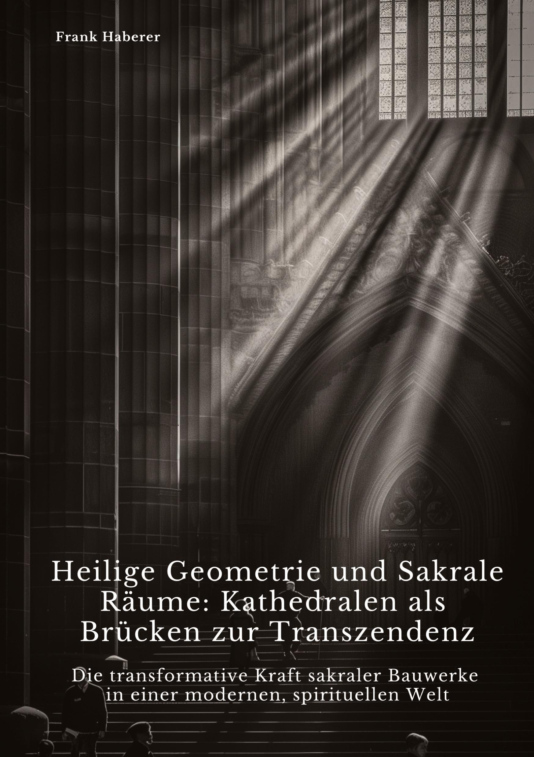 Cover: 9783384363084 | Heilige Geometrie und Sakrale Räume: Kathedralen als Brücken zur...