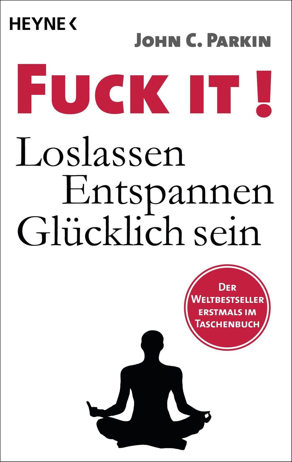 Cover: 9783453704145 | Fuck It! | Loslassen - Entspannen - Glücklich sein | John C. Parkin