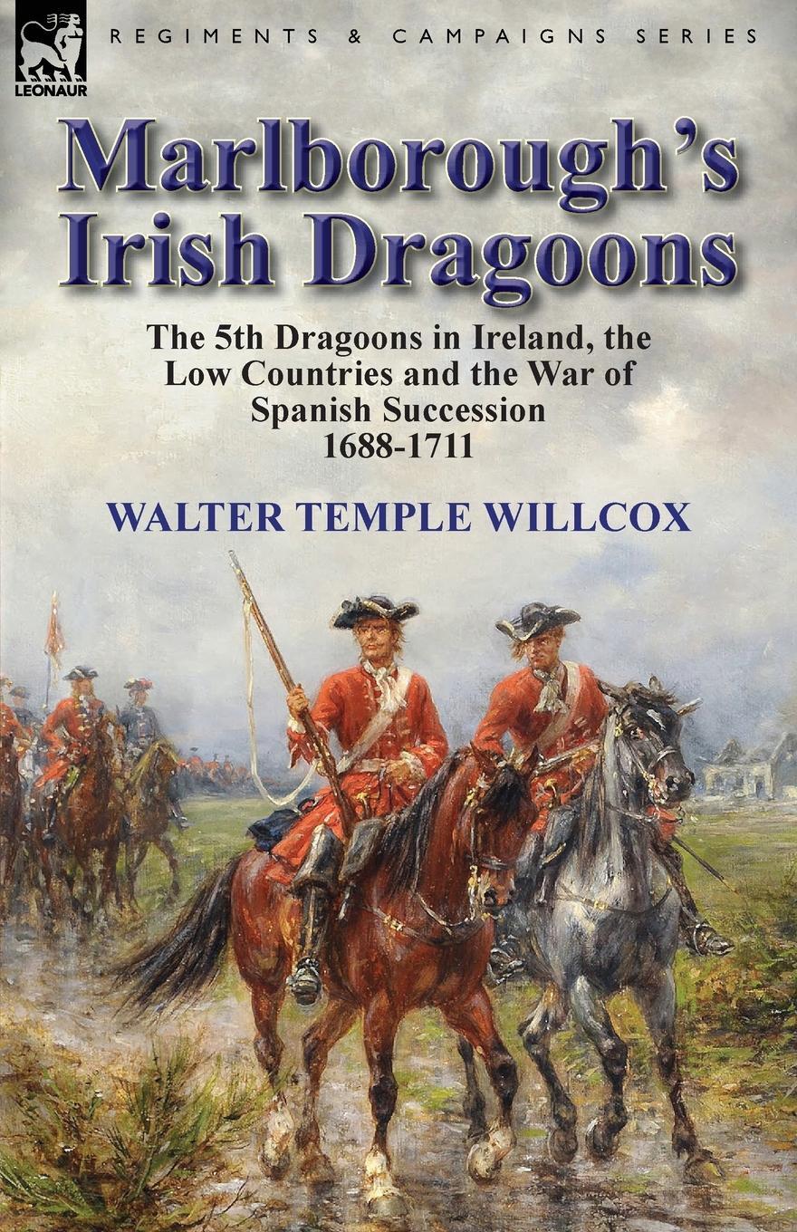 Cover: 9781782823247 | Marlborough's Irish Dragoons | Walter Temple Willcox | Taschenbuch