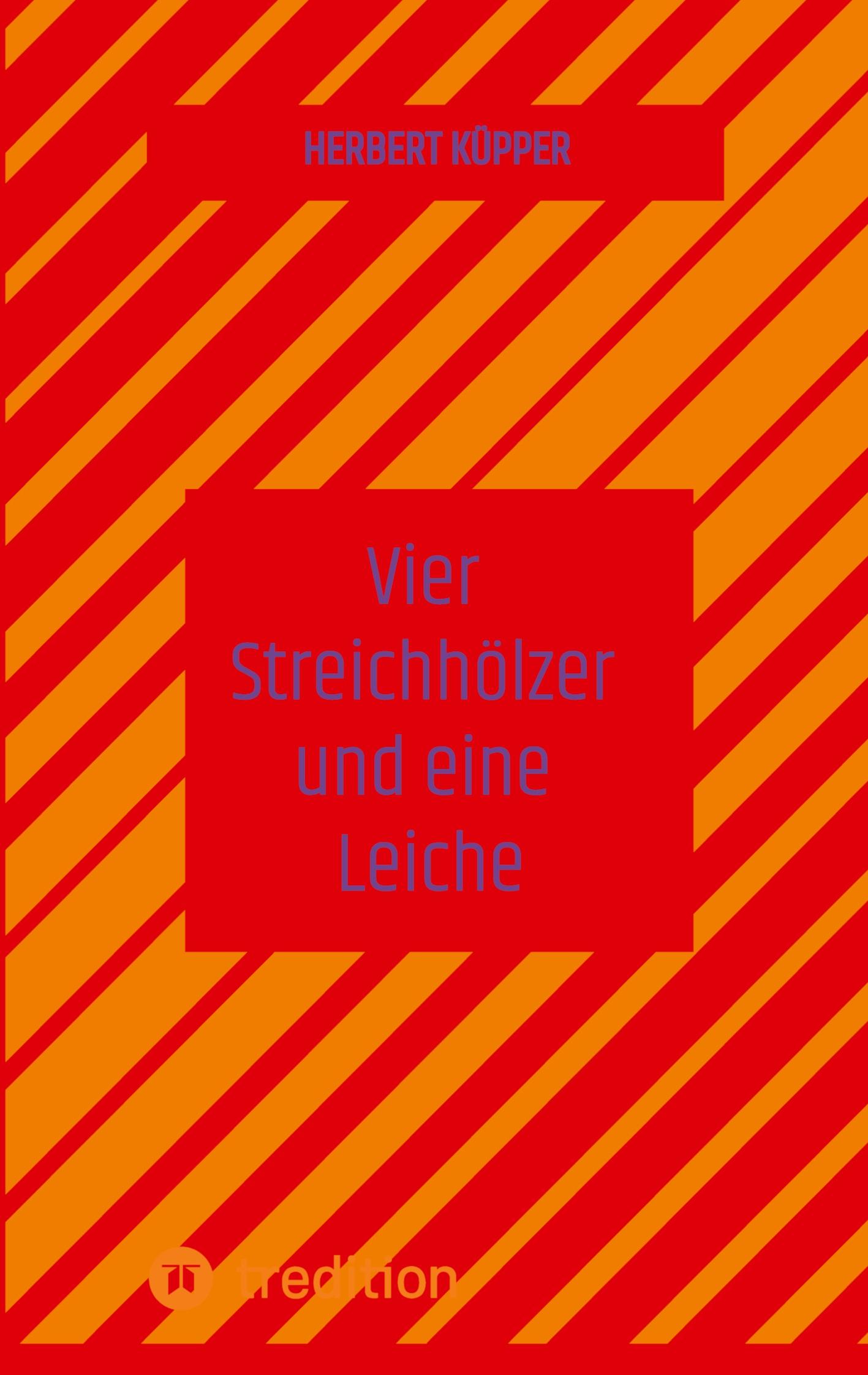 Cover: 9783384376855 | Vier Streichhölzer und eine Leiche | Herbert Küpper | Taschenbuch