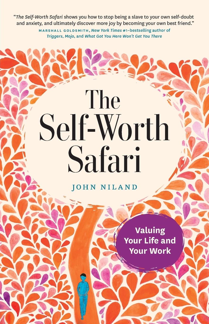 Cover: 9781527235489 | The Self-Worth Safari | Valuing Your Life and Your Work | John Niland