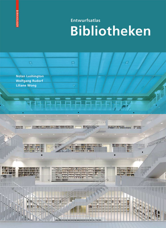 Cover: 9783034605700 | Entwurfsatlas Bibliotheken | Nolan Lushington | Taschenbuch