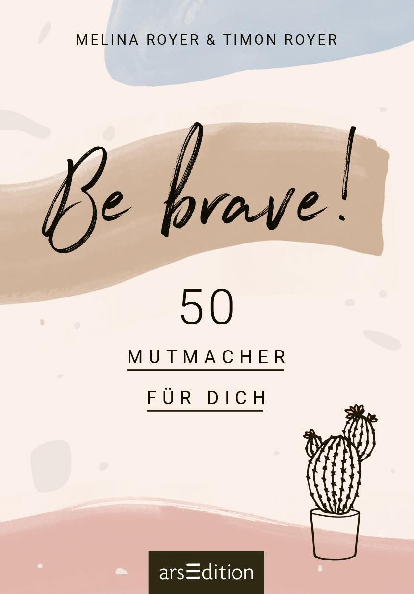 Bild: 9783845838854 | Be brave! | Von den Autoren des Blogs Vanilla Mind | Royer (u. a.)