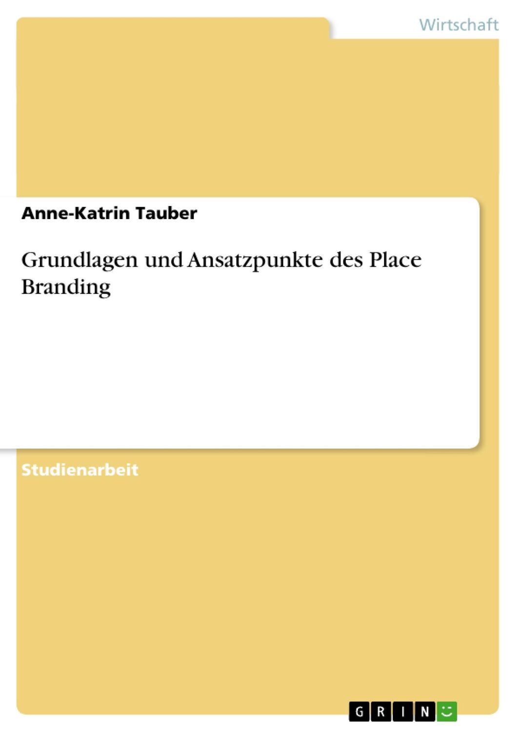 Cover: 9783640420285 | Grundlagen und Ansatzpunkte des Place Branding | Anne-Katrin Tauber