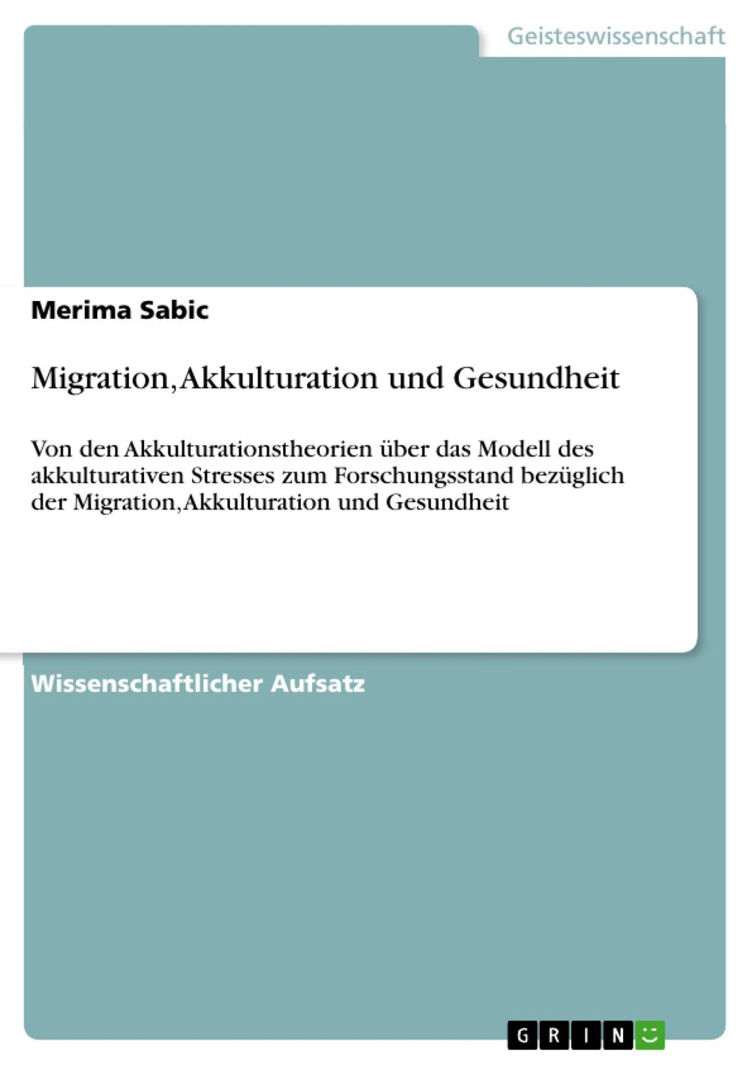 Cover: 9783638916240 | Migration, Akkulturation und Gesundheit | Merima Sabic | Taschenbuch