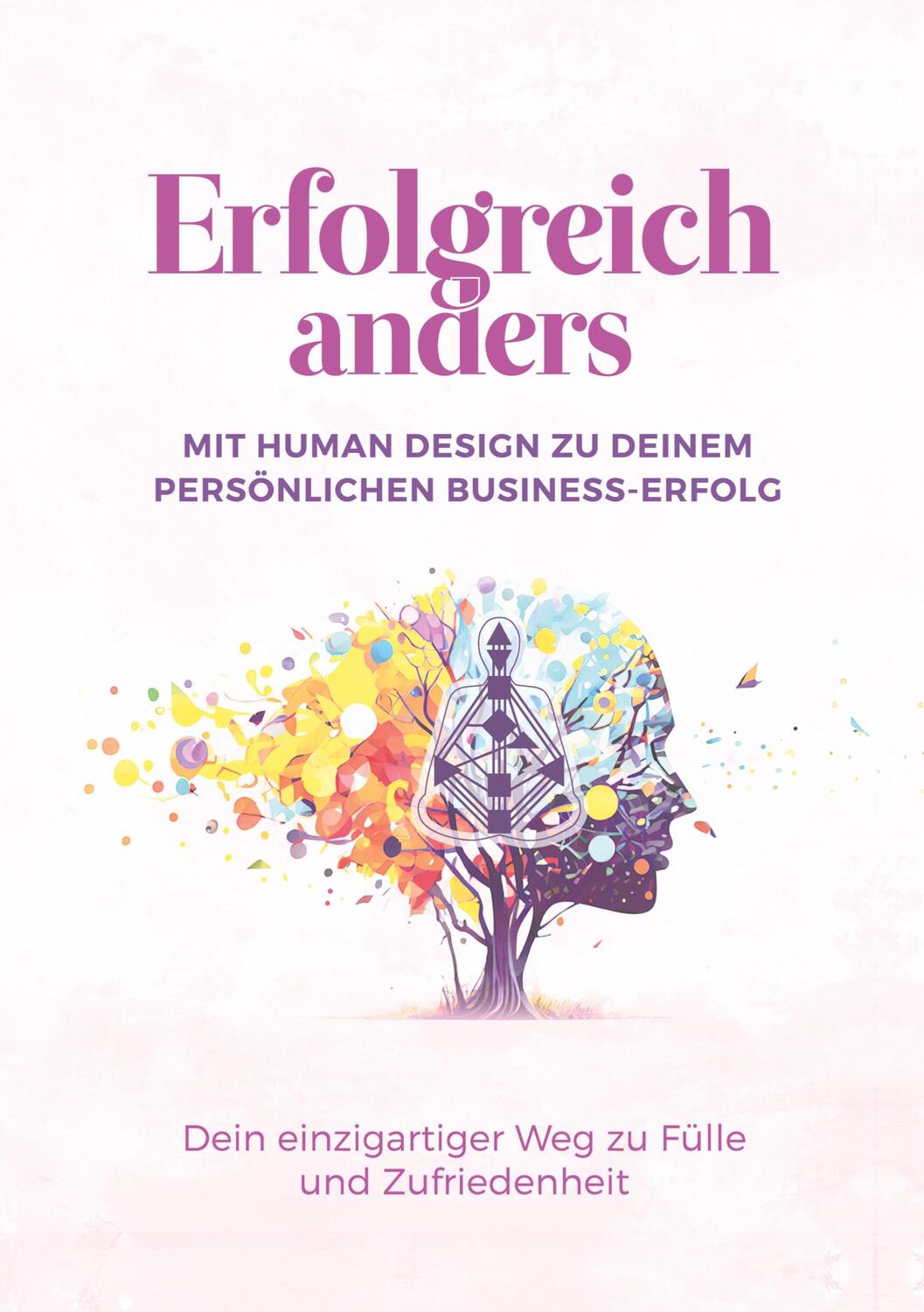 Cover: 9783384096388 | Erfolgreich anders ¿ Mit Human Design zu deinem persönlichen...