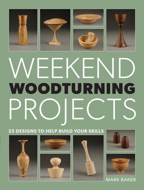 Cover: 9781861089229 | Weekend Woodturning Projects | 25 Simple Projects for the Home | Baker