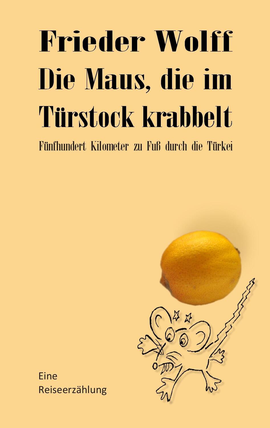 Cover: 9783732299591 | Die Maus, die im Türstock krabbelt | Frieder Wolff | Taschenbuch