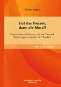 Cover: 9783955493905 | Erst das Fressen, dann die Moral? Eine Auseinandersetzung mit der...