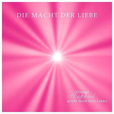 Cover: 9783895683176 | Die Macht der Liebe | Erzengel Raphael spricht durch Boris Lukacs | CD