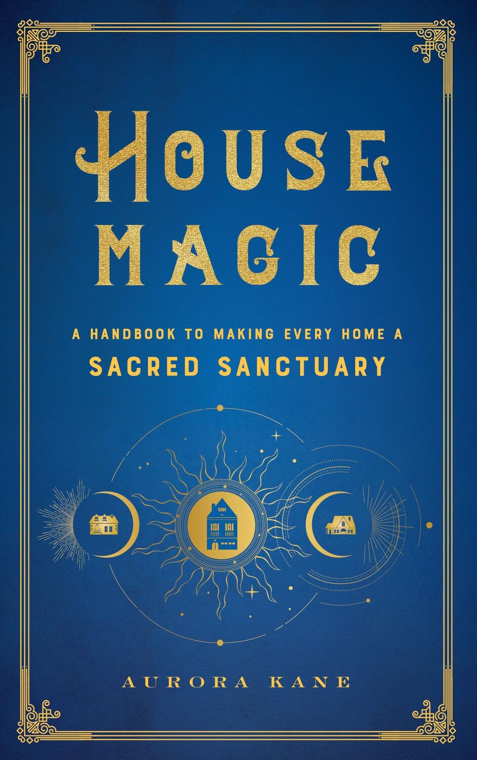 Cover: 9781577152118 | House Magic | A Handbook to Making Every Home a Sacred Sanctuary