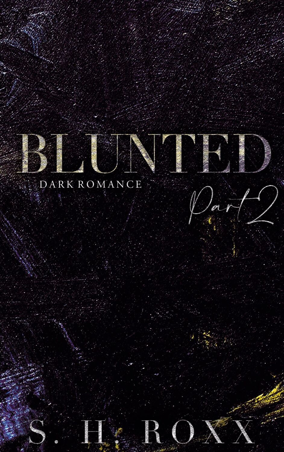 Cover: 9783756227464 | BLUNTED | Part 2 | S. H. Roxx | Taschenbuch | Blunted | Paperback