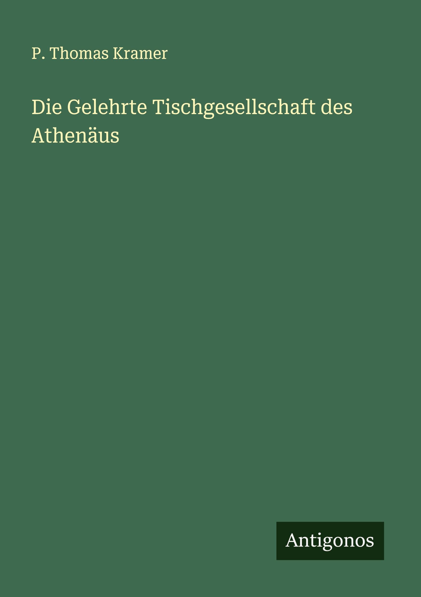 Cover: 9783386446648 | Die Gelehrte Tischgesellschaft des Athenäus | P. Thomas Kramer | Buch