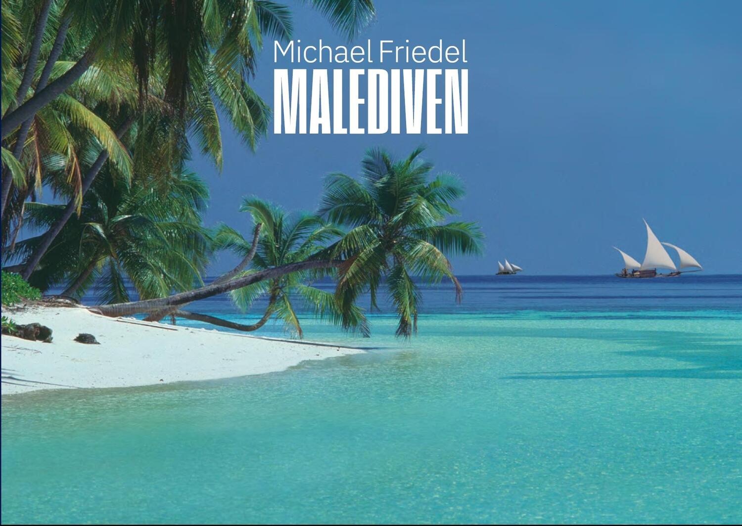 Cover: 9783929489620 | Malediven | Die Story | Michael Friedel | Buch | 144 S. | Deutsch