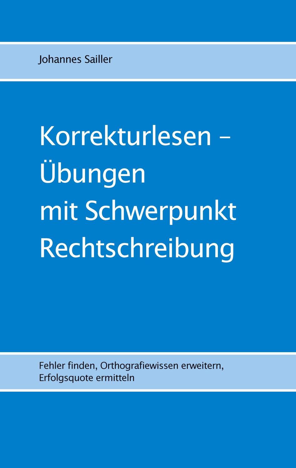 Cover: 9783759751416 | Korrekturlesen - Übungen mit Schwerpunkt Rechtschreibung | Sailler