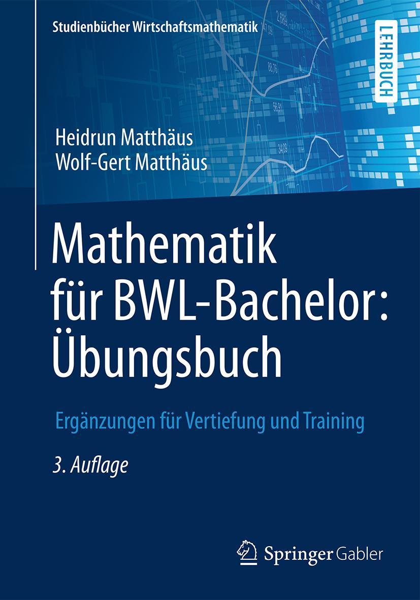 Cover: 9783658115746 | Mathematik für BWL-Bachelor: Übungsbuch | Wolf-Gert Matthäus (u. a.)