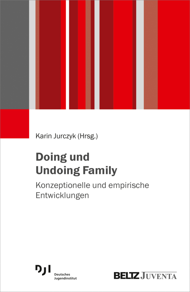 Cover: 9783779962915 | Doing und Undoing Family | Konzeptionelle und empirische Entwicklungen