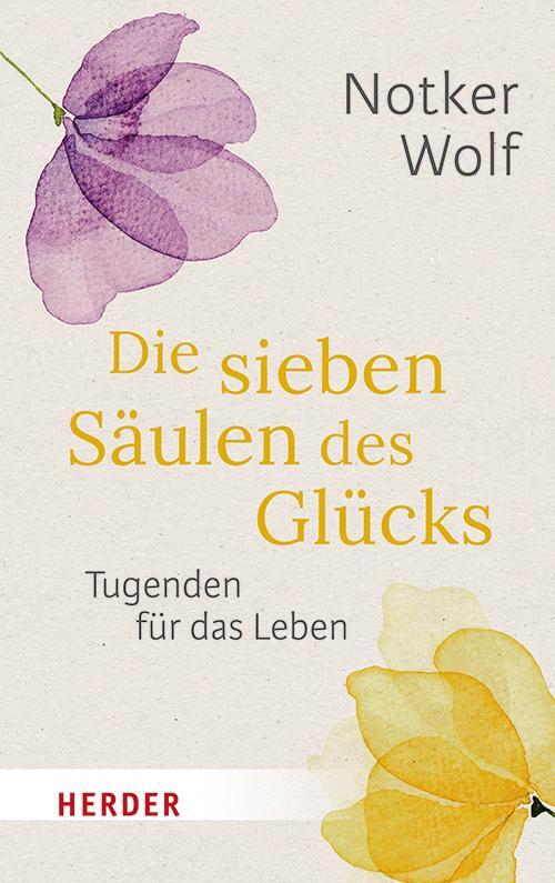 Cover: 9783451034947 | Die sieben Säulen des Glücks | Tugenden für das Leben | Notker Wolf