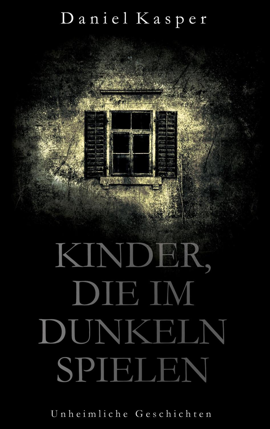 Cover: 9783749726875 | Kinder, die im Dunkeln spielen | Unheimliche Geschichten | Kasper