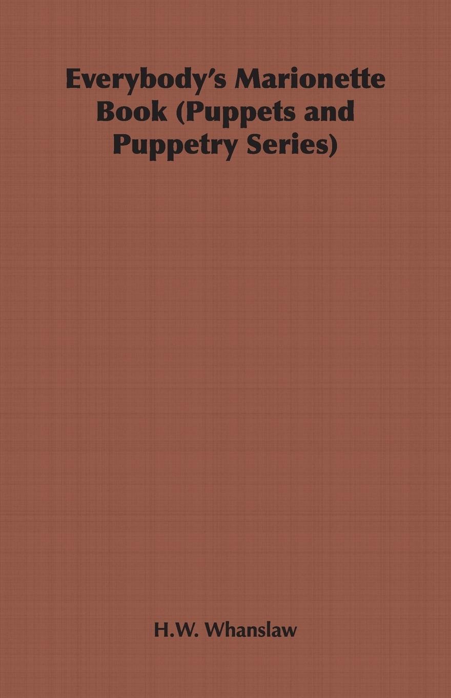 Cover: 9781406799347 | Everybody's Marionette Book (Puppets and Puppetry Series) | Whanslaw